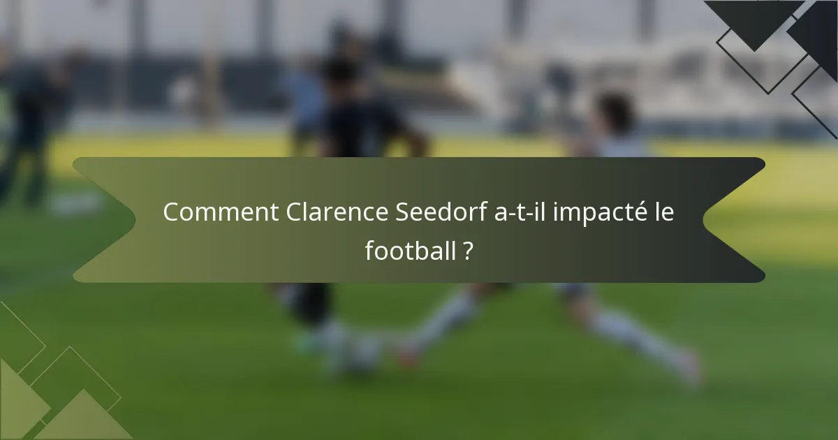 Comment Clarence Seedorf a-t-il impacté le football ?