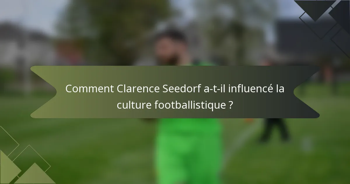 Comment Clarence Seedorf a-t-il influencé la culture footballistique ?