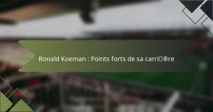 Ronald Koeman : Points forts de sa carrière