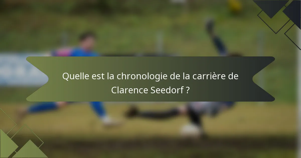 Quelle est la chronologie de la carrière de Clarence Seedorf ?