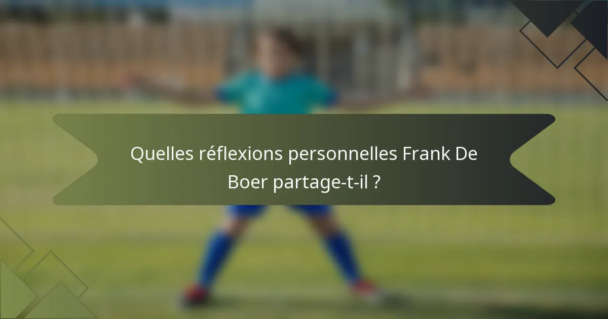 Quelles réflexions personnelles Frank De Boer partage-t-il ?
