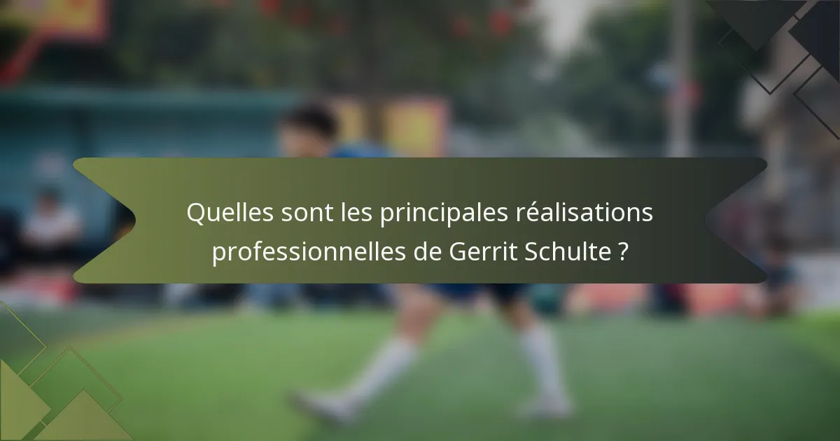 Quelles sont les principales réalisations professionnelles de Gerrit Schulte ?