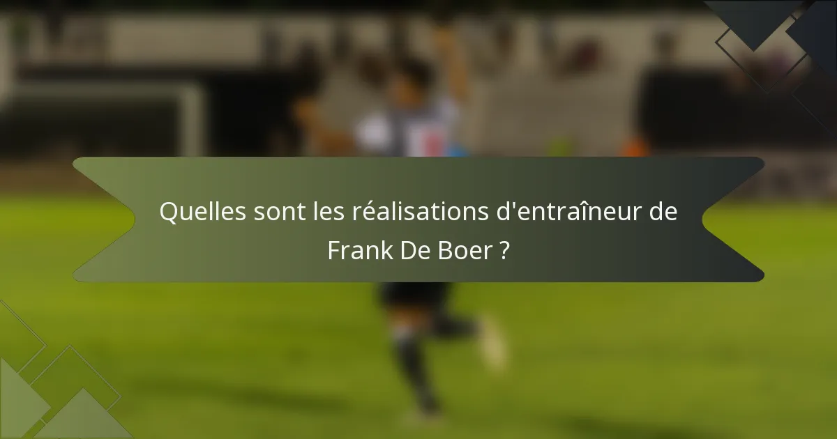 Quelles sont les réalisations d'entraîneur de Frank De Boer ?