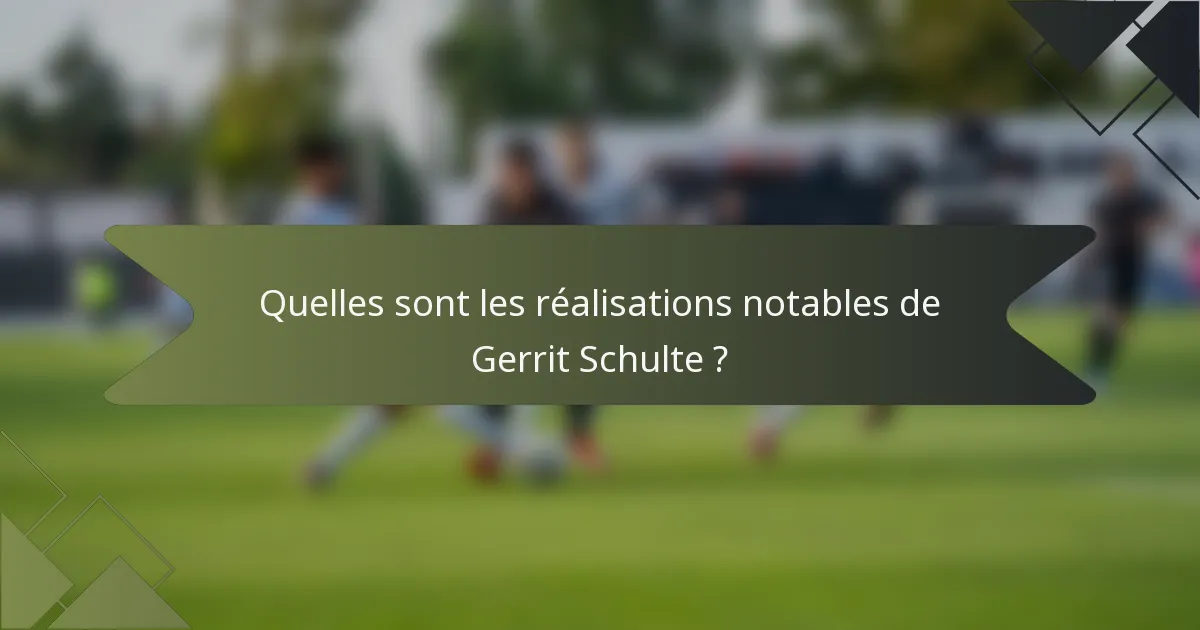 Quelles sont les réalisations notables de Gerrit Schulte ?