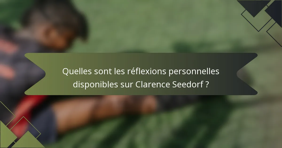 Quelles sont les réflexions personnelles disponibles sur Clarence Seedorf ?