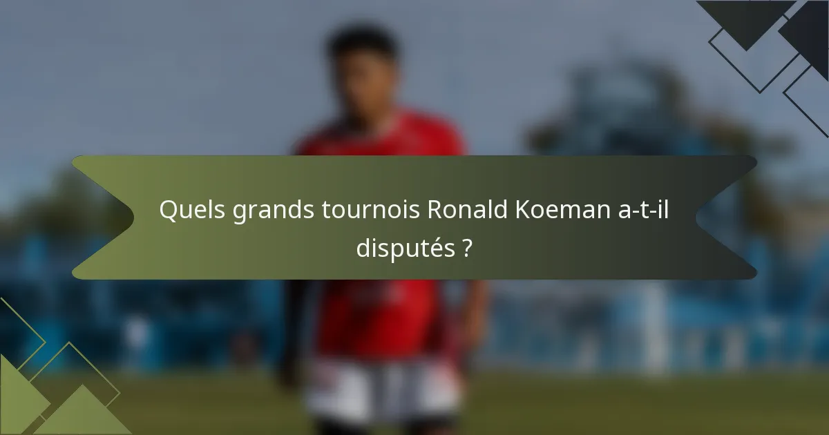 Quels grands tournois Ronald Koeman a-t-il disputés ?