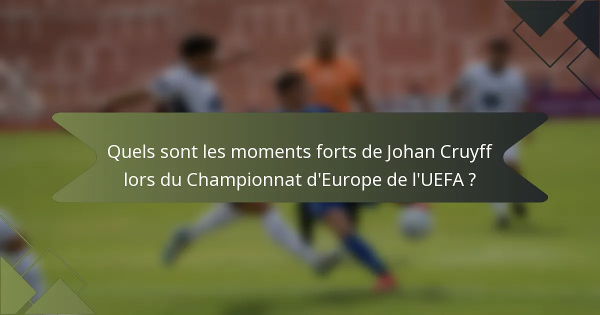 Quels sont les moments forts de Johan Cruyff lors du Championnat d'Europe de l'UEFA ?