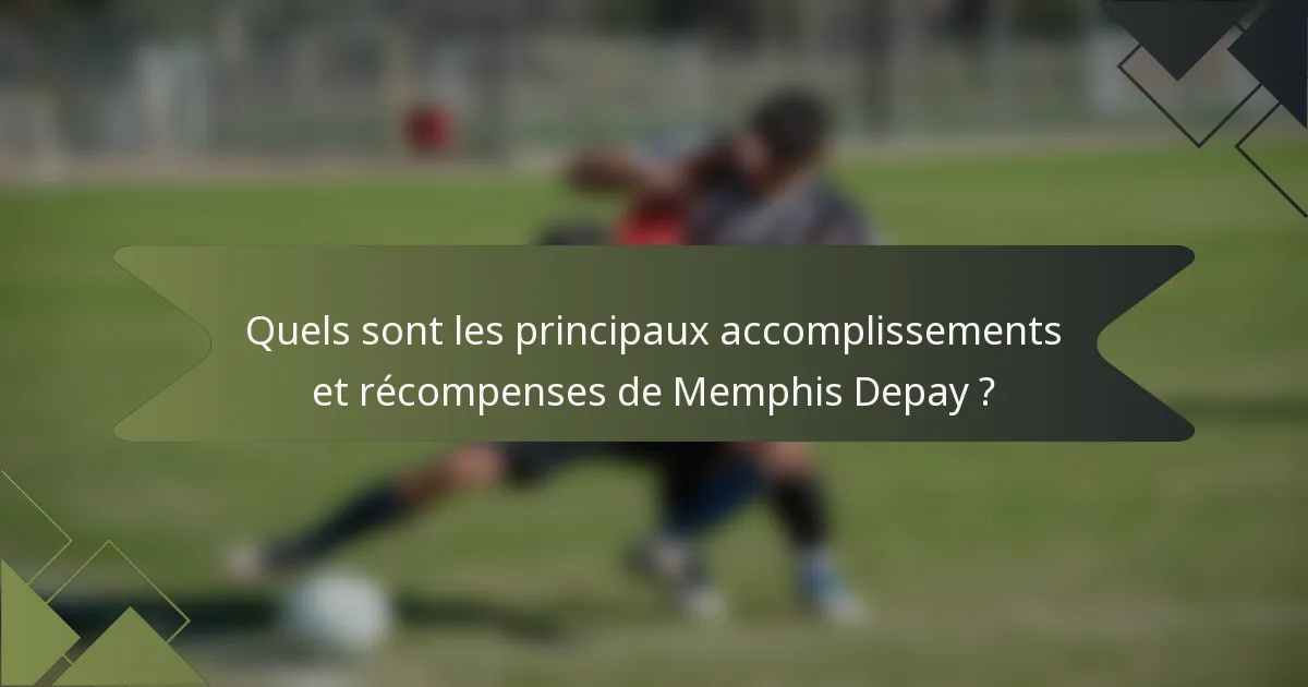 Quels sont les principaux accomplissements et récompenses de Memphis Depay ?