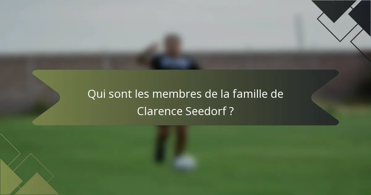 Qui sont les membres de la famille de Clarence Seedorf ?